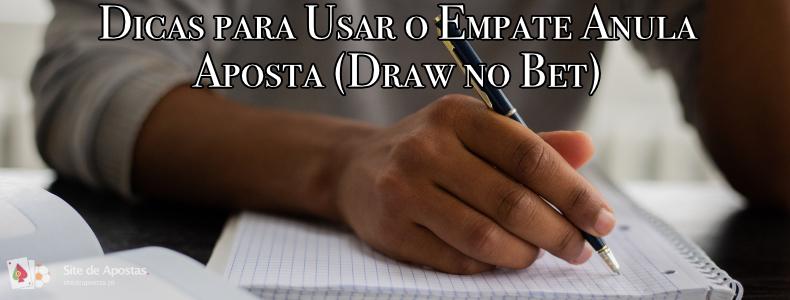 Dicas para Usar o Empate Anula Aposta (Draw no Bet) 